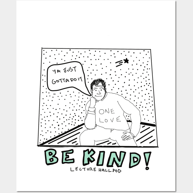 be kind! Wall Art by lecturehallmerch.com